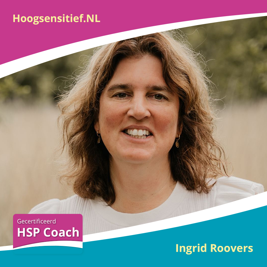 Ingrid Roovers Ingrid Roovers, gecertificeerd HSP Coach